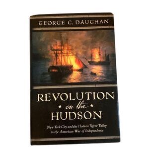 Revolution On The Hudson by George C. Daughan 2016 First Edition W.W. Norton